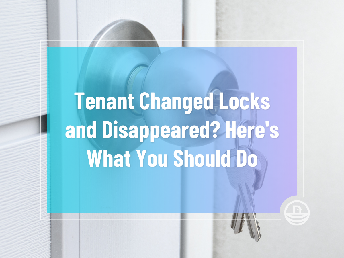 Tenant Changed Locks and Disappeared? Here's What You Should Do